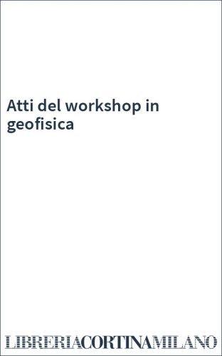 Atti del workshop in geofisica