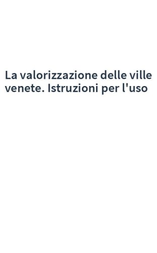 La valorizzazione delle ville venete. Istruzioni per l'uso
