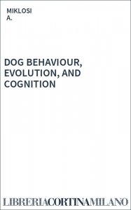 DOG BEHAVIOUR, EVOLUTION, AND COGNITION