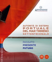 Autorità di Sistema Portuale del Mar Tirreno Settentrionale. Passato presente futuro. Ediz. italiana e inglese