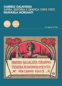 Gabriele Galantara. Satira, editoria e grafica (1892-1937)