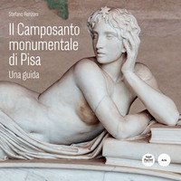 Il Camposanto monumentale di Pisa. Una guida
