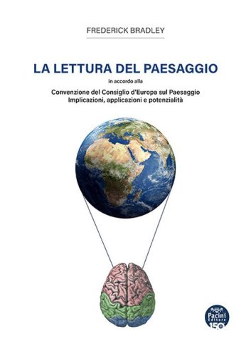 La lettura del paesaggio. In accordo alla Convenzione del Consiglio d'Europa sul Paesaggio. Implicazioni, applicazioni e potenzialità