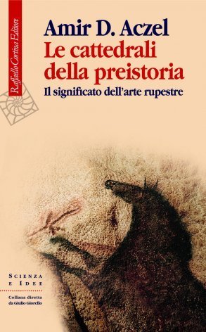 Le cattedrali della preistoria. Il significato dell'arte rupestre
