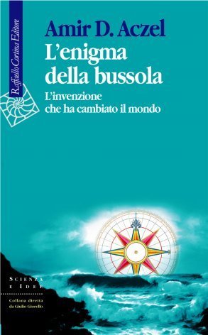 L'enigma della bussola. L'invenzione che ha cambiato il mondo