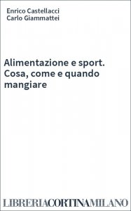Alimentazione e sport. Cosa, come e quando mangiare