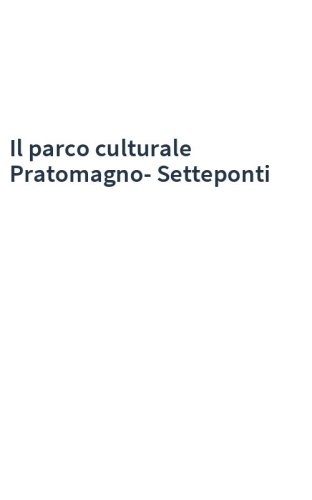 Il parco culturale Pratomagno-Setteponti