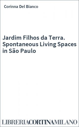 Jardim Filhos da Terra. Spontaneous Living Spaces in São Paulo
