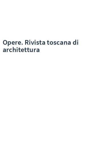Opere. Rivista toscana di architettura