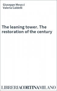 The leaning tower. The restoration of the century