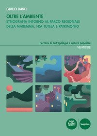 Oltre l'ambiente. Etnografia intorno al Parco Regionale della Maremma, fra tutela e patrimonio