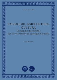 Paesaggio, agricoltura, cultura. Un legame inscindibile per la costruzione di paesaggi di qualità