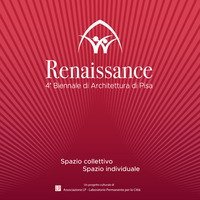 Renaissance. Spazio collettivo/spazio individuale. 4ª Biennale di architettura di Pisa