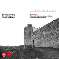 Sottrazioni. Pietrasanta. Seminario di progettazione urbana-Subtractions. Urban Design Workshop
