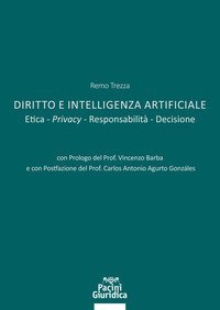 Diritto e Intelligenza artificiale. Etica. Privacy. Responsabilità. Decisione