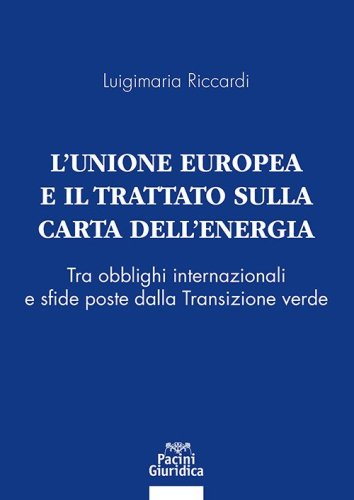 L'Unione Europea e il Trattato sulla Carta dell'Energia. Tra obblighi internazionali e sfide poste dalla Transizione verde