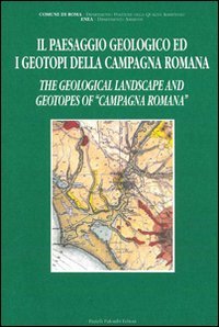 Il paesaggio geologico ed i geotopi della campagna romana-The geological landscape and geotopes of «campagna romana»