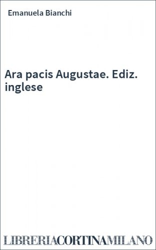 Ara pacis Augustae. Ediz. inglese