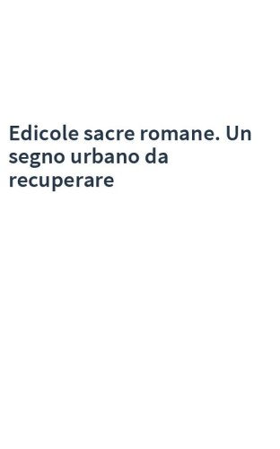 Edicole sacre romane. Un segno urbano da recuperare