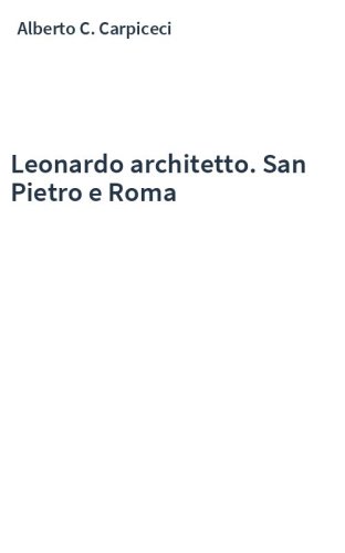 Leonardo architetto. San Pietro e Roma