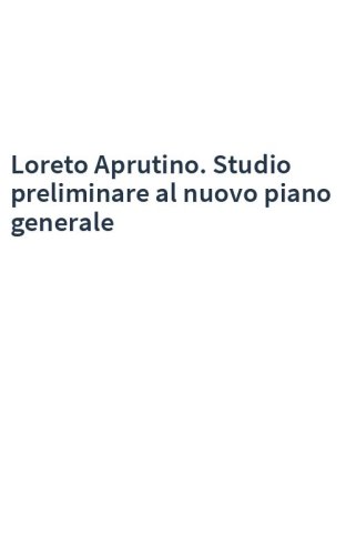 Loreto Aprutino. Studio preliminare al nuovo piano generale