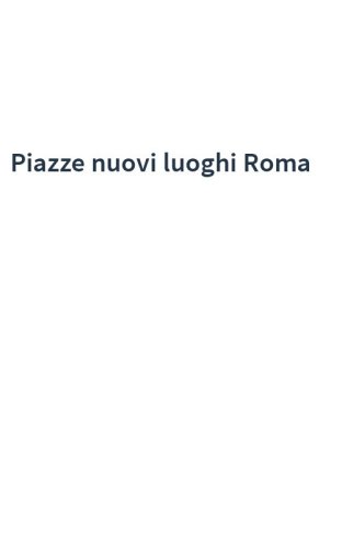 Piazze nuovi luoghi Roma