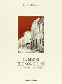 La Rimini che non c'è più. Le dimore gentilizie