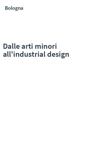 Dalle arti minori all'industrial design