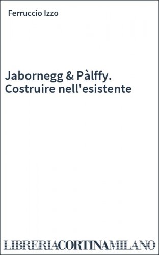 Jabornegg & Pàlffy. Costruire nell'esistente