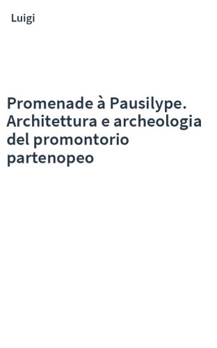 Promenade à Pausilype. Architettura e archeologia del promontorio partenopeo