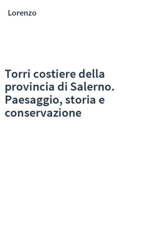 Torri costiere della provincia di Salerno. Paesaggio, storia e conservazione