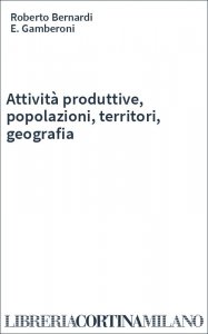 Attività produttive, popolazioni, territori, geografia