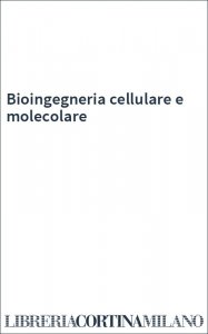 Bioingegneria cellulare e molecolare