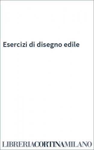 Esercizi di disegno edile