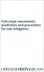Fast slope movements prediction and prevention for risk mitigation