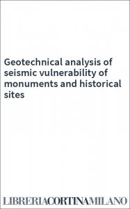 Geotechnical analysis of seismic vulnerability of monuments and historical sites