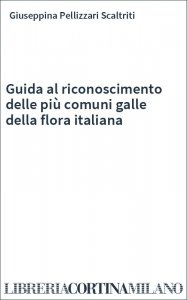 Guida al riconoscimento delle più comuni galle della flora italiana