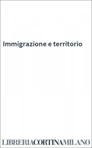 Immigrazione e territorio