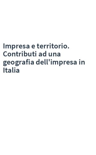 Impresa e territorio. Contributi ad una geografia dell'impresa in Italia