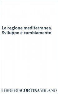 La regione mediterranea. Sviluppo e cambiamento