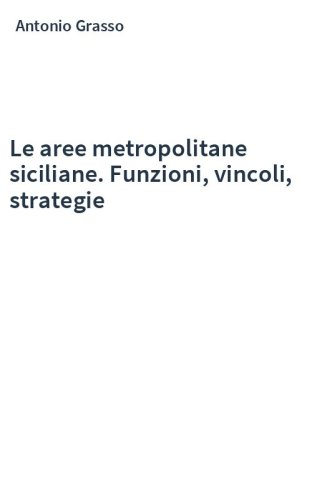 Le aree metropolitane siciliane. Funzioni, vincoli, strategie