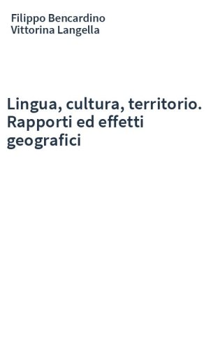 Lingua, cultura, territorio. Rapporti ed effetti geografici