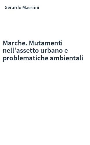 Marche. Mutamenti nell'assetto urbano e problematiche ambientali