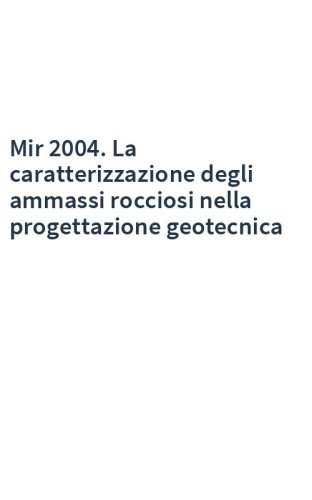 Mir 2004. La caratterizzazione degli ammassi rocciosi nella progettazione geotecnica