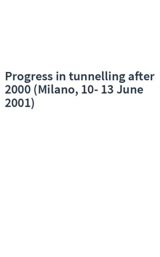 Progress in tunnelling after 2000 (Milano, 10-13 June 2001)