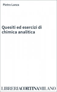 Quesiti ed esercizi di chimica analitica