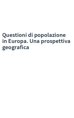 Questioni di popolazione in Europa. Una prospettiva geografica