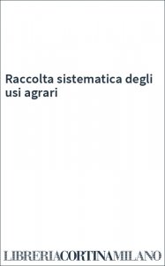Raccolta sistematica degli usi agrari