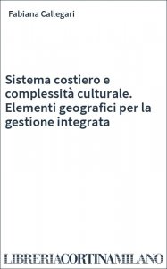 Sistema costiero e complessità culturale. Elementi geografici per la gestione integrata