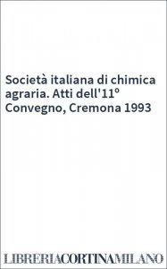 Società italiana di chimica agraria. Atti dell'11º Convegno, Cremona 1993